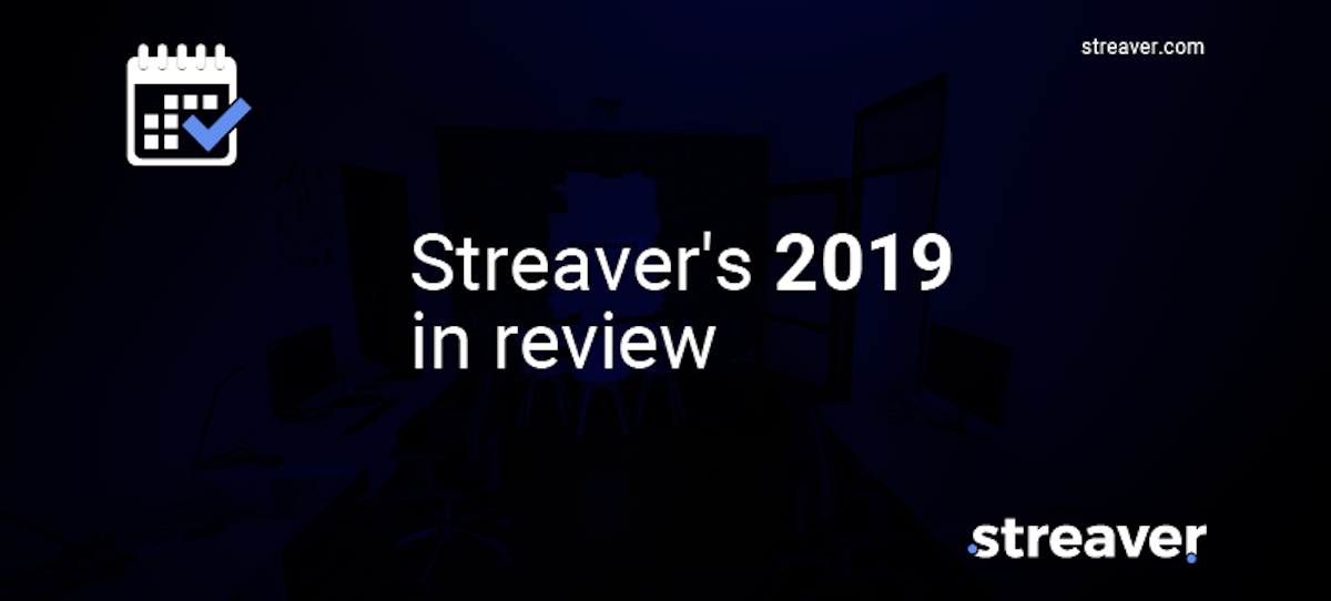 Streaver's 2019 in review