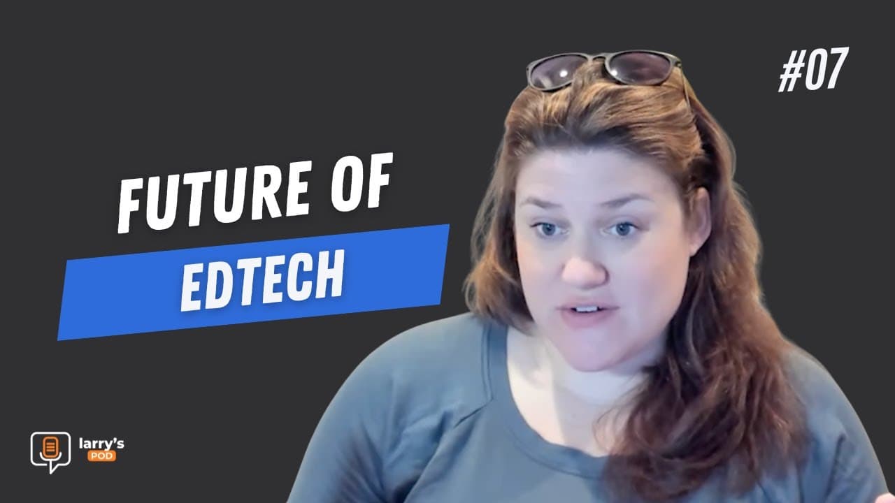 E07 | Future of EdTech with Claire Smizer